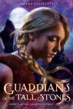 Guardians of the Tall Stones : The Sacred Stones Trilogy - Book #1 of the Guardians of the Tall Stones