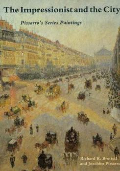 Hardcover The Impressionist and the City: Pissarros Series Book