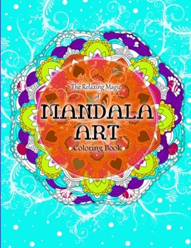 Paperback The Relaxing Magic of Mandala Art Coloring Book