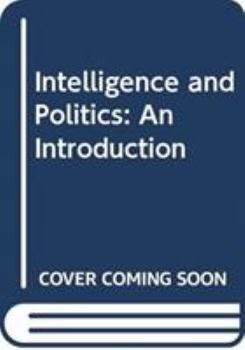Hardcover Intelligence and Politics: An Introduction Book