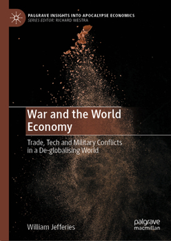 Hardcover War and the World Economy: Trade, Tech and Military Conflicts in a De-Globalising World Book