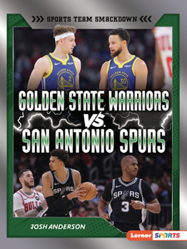 Golden State Warriors vs. San Antonio Spurs: Rival Rumble (Sports Team Smackdown (Lerner ™ Sports))
