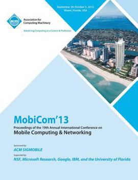 Paperback Mobicom 13 Proceedings of the 19th Annual International Conference on Mobile Computing & Networking Book