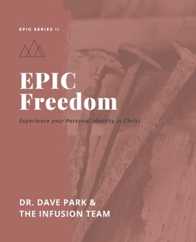 Paperback EPIC Freedom: Experiencing Personal Freedom in Christ Book