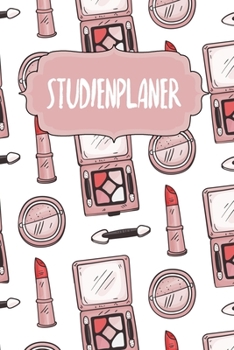 Studienplaner: Semesterplaner f�r Studenten und Sch�ler - mit Stundenplan - A5 - 120 Seiten - f�r 4 Semester - Geschenk f�r Studienstart - Jede Seite eine Woche - Motiv: Rosa MakeUp