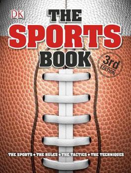 Hardcover The Sports Book: The Games, the Rules, the Tactics, the Techniques Book