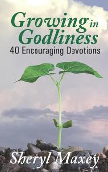 Paperback Growing in Godliness: 40 Encouraging Devotions Book