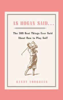 Paperback As Hogan Said . . .: The 389 Best Things Anyone Said about How to Play Golf Book