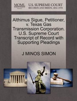 Paperback Althimus Sigue, Petitioner, V. Texas Gas Transmission Corporation. U.S. Supreme Court Transcript of Record with Supporting Pleadings Book