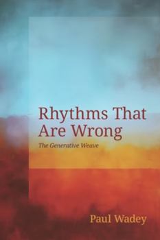 Paperback Rhythms That Are Wrong: The Generative Weave Book