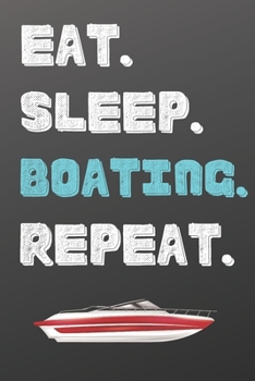 Eat. Sleep. Boating. Repeat.: Blank Recipe Book to Write In-Sports Notebook - Personal Recipe Cook Book for Home - 120 Pages 6x9