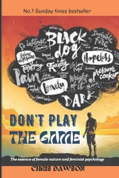 Paperback Don't play the game: The essence of female nature and feminist psychology Book