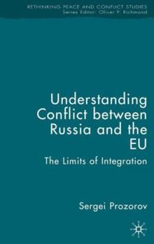 Understanding Conflict between Russia and the EU: The Limits of Integration