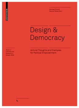 Hardcover Design & Democracy: Activist Thoughts and Examples for Political Empowerment (Board of International Research in Design) Book