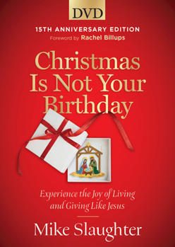 Christmas Is Not Your Birthday 15th Anniversary Edition - DVD: Experience the Joy of Living and Giving Like Jesus
