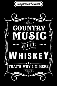 Paperback Composition Notebook: Country Music And Whiskey That's Why I'm Here Journal/Notebook Blank Lined Ruled 6x9 100 Pages Book