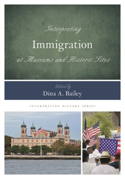 Hardcover Interpreting Immigration at Museums and Historic Sites Book