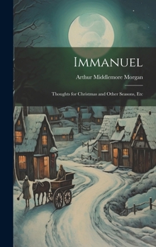 Hardcover Immanuel: Thoughts for Christmas and Other Seasons, Etc Book
