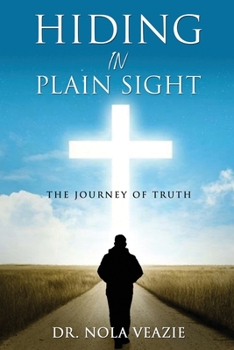 Paperback Hiding In Plain Sight: The Journey of Truth Book