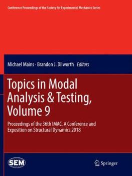 Paperback Topics in Modal Analysis & Testing, Volume 9: Proceedings of the 36th Imac, a Conference and Exposition on Structural Dynamics 2018 Book