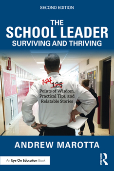 Paperback The School Leader Surviving and Thriving: 144 Points of Wisdom, Practical Tips, and Relatable Stories Book