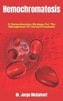 Hemochromatosis: A Comprehensive Strategy For The Management Of Hemochromatosis