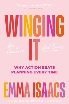 Hardcover Winging It: Stop Thinking, Start Doing: Why Action Beats Planning Every Time Book