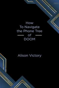 Paperback How to Navigate the Phone Tree of Doom Book