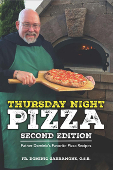 Paperback Thursday Night Pizza: Father Dominic's Favorite Pizza Recipes 2nd Edition Book