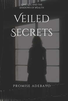 Paperback Veiled Secrets: Love, Lies, and the Shadows of Wealth Book