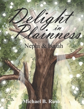 Paperback Delight in Plainness: Nephi & Isaiah Book