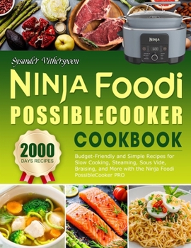 Paperback Ninja Foodi PossibleCooker Cookbook: Easy on the Wallet Recipes for Novices - Utilize Ninja Foodi PossibleCooker PRO for Slow Cooking, Steaming, Sous Book