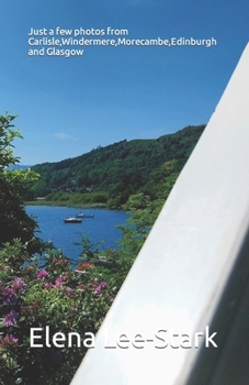 Paperback Just a few photos from Carlisle, Windermere, Morecambe, Edinburgh and Glasgow Book