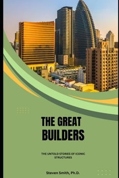 Paperback The Great Builders: The Untold Stories of Iconic Structures Book