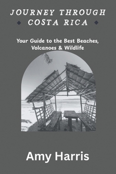 Paperback Journey Through Costa Rica: Your Guide to the Best Beaches, Volcanoes & Wildlife Book