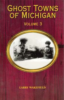 Paperback Ghost Towns of Michigan: Volume 3 Volume 3 Book