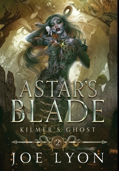 Hardcover Kilmer's Ghost: Astar's Blade Book