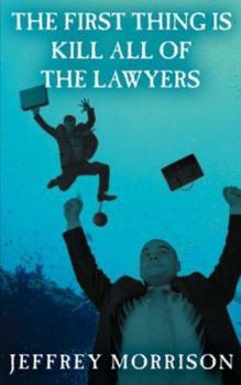 Paperback The First Thing is Kill all of the Lawyers Book