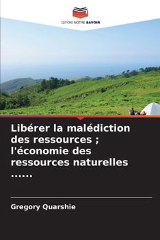 Paperback Libérer la malédiction des ressources; l'économie des ressources naturelles ...... [French] Book