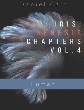 Paperback Iris Genesis Chapters - Vol. 4 - Human: Ch. 24-30 Book