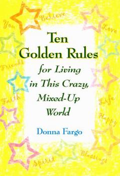 Paperback Ten Golden Rules for Living in This Crazy, Mixed-Up World Book