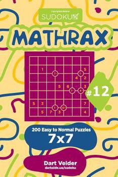 Paperback Sudoku Mathrax - 200 Easy to Normal Puzzles 7x7 (Volume 12) Book