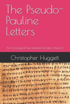 Paperback The Pseudo-Pauline Letters: The Chronological New Testament 3rd Edition Volume 6 Book