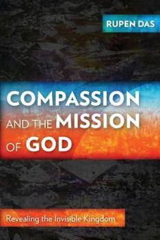 Paperback Compassion and the Mission of God: Revealing the Invisible Kingdom Book