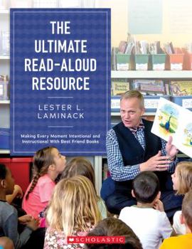 Paperback The Ultimate Read-Aloud Resource: Making Every Moment Intentional and Instructional with Best Friend Books Book