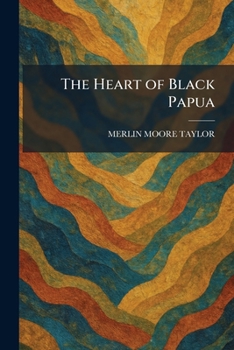 Paperback The Heart of Black Papua Book