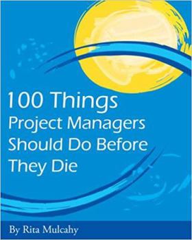Hardcover 100 Things Project Managers Should Do Before They Die Book
