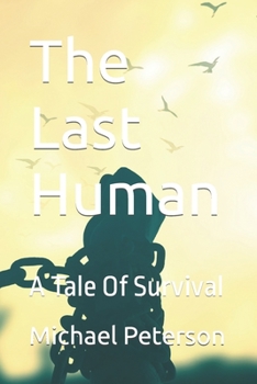 Paperback The Last Human: A Tale Of Survival Book
