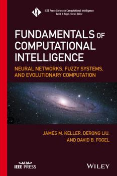 Hardcover Fundamentals of Computational Intelligence: Neural Networks, Fuzzy Systems, and Evolutionary Computation Book