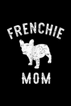Frenchie Mom: Frenchie Mom French Bulldog Dog Lover Journal/Notebook Blank Lined Ruled 6x9 100 Pages